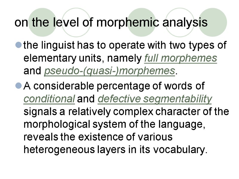 on the level of morphemic analysis  the linguist has to operate with two